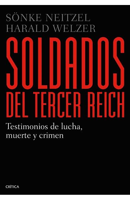 SOLDADOS DEL TERCER REICH | 9788498923384 | NEITZEL, SÖNKE / WELZER, HARALD | Llibreria Aqualata | Comprar llibres en català i castellà online | Comprar llibres Igualada