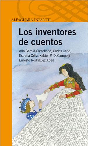 INVENTORES DE CUENTOS, LOS (ALFAGUARA INFANTIL 12 TARONJA) | 9788420469874 | GARCIA-CASTELLANO GARCIA, ANA | Llibreria Aqualata | Comprar libros en catalán y castellano online | Comprar libros Igualada