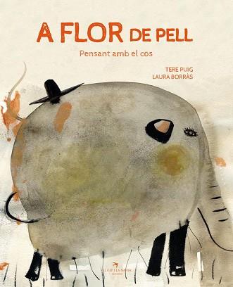 A FLOR DE PELL. PENSANT AMB EL COS | 9788417756406 | PUIG, TERE / BORRÀS, LAURA | Llibreria Aqualata | Comprar llibres en català i castellà online | Comprar llibres Igualada