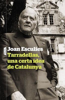 TARRADELLAS, UNA CERTA IDEA DE CATALUNYA | 9788498095142 | ESCULIES SERRAT, JOAN | Llibreria Aqualata | Comprar llibres en català i castellà online | Comprar llibres Igualada