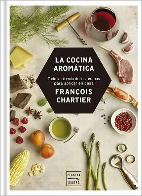 COCINA AROMÁTICA, LA | 9788408188216 | CHARTIER, FRANÇOIS | Llibreria Aqualata | Comprar llibres en català i castellà online | Comprar llibres Igualada