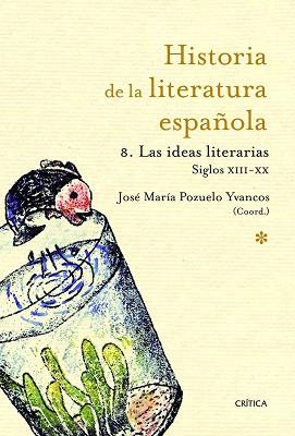 HISTORIA DE LA LITERATURA ESPAÑOLA 8. LAS IDEAS LITERARIAS 1214-2010 | 9788498922370 | POZUELO YVANCOS, JOSE MARIA (DIR) | Llibreria Aqualata | Comprar libros en catalán y castellano online | Comprar libros Igualada