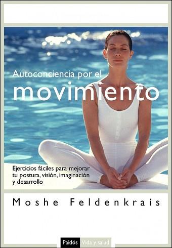 AUTOCONCIENCIA POR EL MOVIMIENTO | 9788449321979 | FELDENKRAIS, MOSHE | Llibreria Aqualata | Comprar libros en catalán y castellano online | Comprar libros Igualada