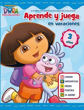 JUEGA Y APRENDE EN VACACIONES CON DORA. 3 AÑOS (DORA LA EXPLORADORA) | 9788401905988 | NICKELODEON | Llibreria Aqualata | Comprar libros en catalán y castellano online | Comprar libros Igualada