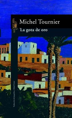 GOTA DE ORO, LA | 9788420424774 | Tournier, Michel | Llibreria Aqualata | Comprar libros en catalán y castellano online | Comprar libros Igualada