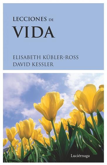 LECCIONES DE VIDA | 9788489957336 | KUBLER-ROSS, ELISABETH / DAVID KESSLER | Llibreria Aqualata | Comprar libros en catalán y castellano online | Comprar libros Igualada