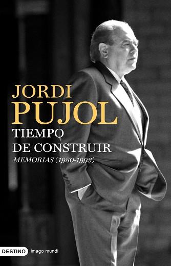 TIEMPO DE CONSTRUIR. MEMORIAS (1980-1993) | 9788423341931 | PUJOL, JORDI | Llibreria Aqualata | Comprar llibres en català i castellà online | Comprar llibres Igualada