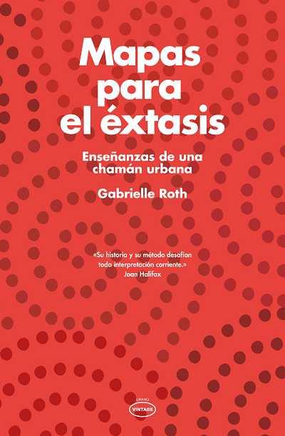 MAPAS PARA EL ÉXTASIS | 9788479537524 | ROTH, GABRIELLE | Llibreria Aqualata | Comprar llibres en català i castellà online | Comprar llibres Igualada