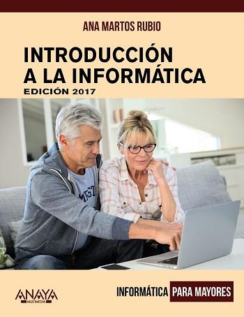 INTRODUCCIÓN A LA INFORMÁTICA. EDICIÓN 2017 | 9788441538863 | MARTOS RUBIO, ANA | Llibreria Aqualata | Comprar llibres en català i castellà online | Comprar llibres Igualada