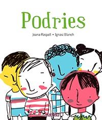 PODRIES | 9788416003822 | RASPALL, JOANA / BLACH, IGNASI | Llibreria Aqualata | Comprar libros en catalán y castellano online | Comprar libros Igualada