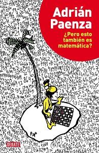 PERO ESTO TAMBIÉN ES MATEMÁTICA? | 9788499922928 | PAENZA, ADRIAN | Llibreria Aqualata | Comprar llibres en català i castellà online | Comprar llibres Igualada