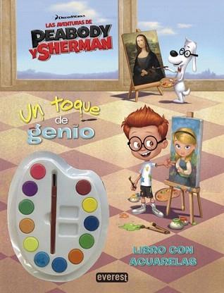 AVENTURAS DE PEABODY Y SHERMAN, LAS. UN TOQUE DE GENIO. LIBRO CON ACUARELAS | 9788444134314 | DREAMWORKS ANIMATION SKG. | Llibreria Aqualata | Comprar llibres en català i castellà online | Comprar llibres Igualada