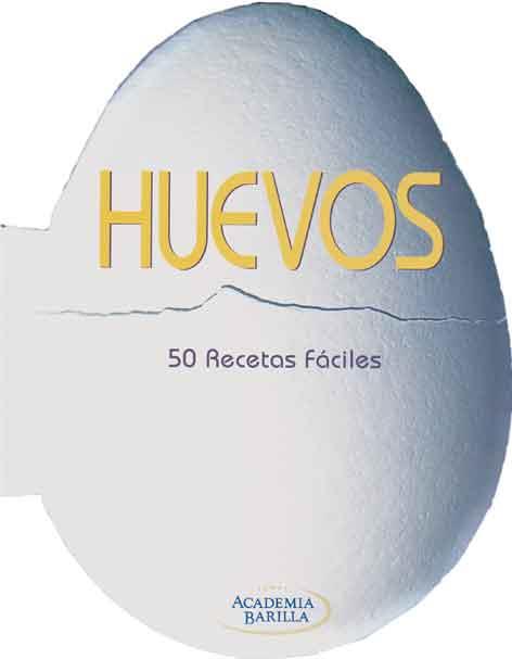 HUEVOS - 50 RECETAS FÁCILES | 9788415372462 | ACADEMIA BARILLA | Llibreria Aqualata | Comprar llibres en català i castellà online | Comprar llibres Igualada