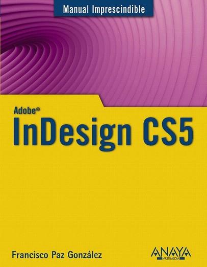 INDESIGN CS5 (MANUAL IMPRESCINDIBLE) | 9788441528437 | PAZ GONZALEZ, FRANCISCO | Llibreria Aqualata | Comprar libros en catalán y castellano online | Comprar libros Igualada