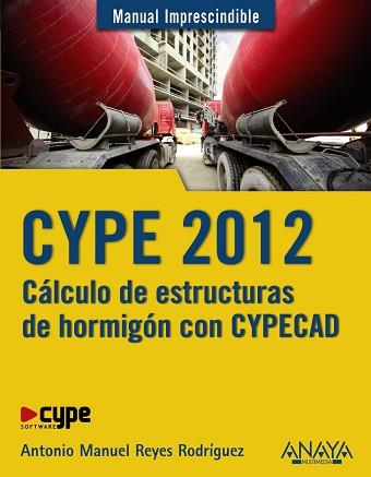 CYPE 2012 (MANUAL IMPRESCINDIBLE) | 9788441530096 | REYES, ANTONIO MANUEL | Llibreria Aqualata | Comprar libros en catalán y castellano online | Comprar libros Igualada