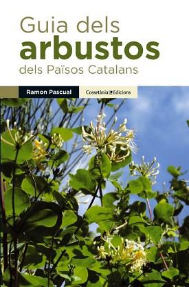 GUIA DELS ARBUSTOS DELS PAÏSOS CATALANS | 9788490341971 | PASCUAL LLUVIÀ, RAMON | Llibreria Aqualata | Comprar llibres en català i castellà online | Comprar llibres Igualada