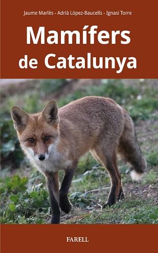 MAMÍFERS DE CATALUNYA | 9788417116927 | MARLES MAGRE, JAUME / LOPEZ-BAUCELLS, ADRIA / TORRE COROMINAS, IGNASI | Llibreria Aqualata | Comprar llibres en català i castellà online | Comprar llibres Igualada