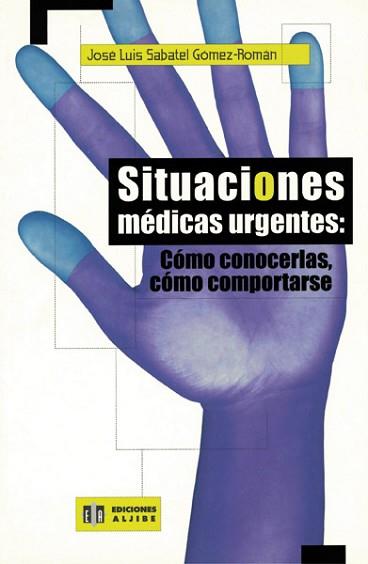 SITUACIONES MEDICAS URGENTES : COMO CONOCERLAS, COMO COMPORT | 9788497000116 | SABATEL GOMEZ-ROMAN, JOSE LUIS | Llibreria Aqualata | Comprar llibres en català i castellà online | Comprar llibres Igualada