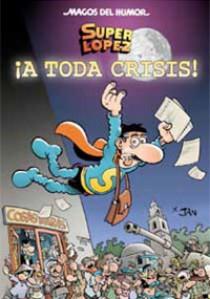 A TODA CRISIS. SUPER LOPEZ MAGOS DEL HUMOR 133 | 9788466642798 | LOPEZ FERNANDEZ, JUAN | Llibreria Aqualata | Comprar libros en catalán y castellano online | Comprar libros Igualada