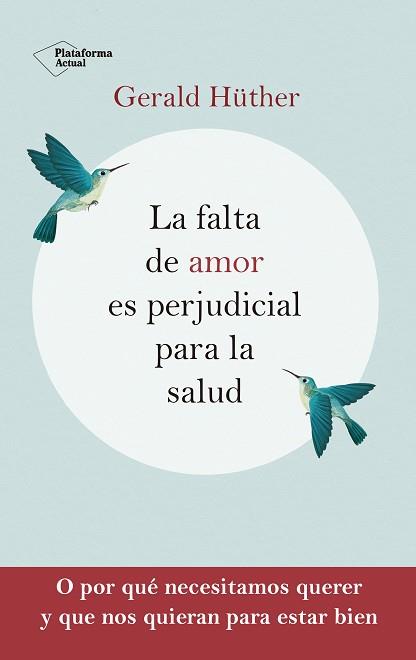 FALTA DE AMOR ES PERJUDICIAL PARA LA SALUD, LA | 9788418927201 | HÜTHER, GERALD | Llibreria Aqualata | Comprar llibres en català i castellà online | Comprar llibres Igualada