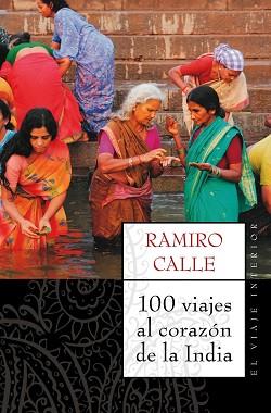 100 VIAJES AL CORAZON DE LA INDIA | 9788497544689 | CALLE, RAMIRO | Llibreria Aqualata | Comprar llibres en català i castellà online | Comprar llibres Igualada