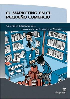 MARKETING DEL PEQUEÑO COMERCIO | 9788496578470 | PABLO RODRÍGUEZ SÁNCHEZ Y CARLOS RODRÍGUEZ RIVERA | Llibreria Aqualata | Comprar libros en catalán y castellano online | Comprar libros Igualada