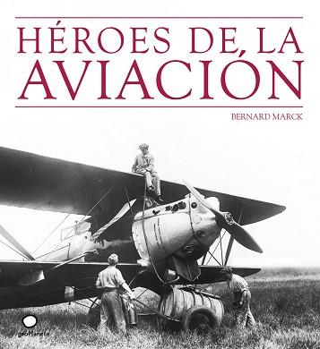 HEROES DE LA AVIACION (GEOPLANETA) | 9788408073512 | MARCK, BERNARD | Llibreria Aqualata | Comprar libros en catalán y castellano online | Comprar libros Igualada