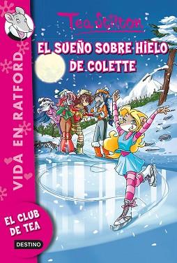 CLUB DE TEA 10. EL SUEÑO SOBRE HIELO DE COLETTE | 9788408123286 | STILTON, TEA | Llibreria Aqualata | Comprar llibres en català i castellà online | Comprar llibres Igualada