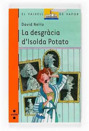 DESGRACIA D'ISOLDA POTATO, LA (V.V. TARONJA 163) | 9788466118279 | NEL.LO, DAVID | Llibreria Aqualata | Comprar libros en catalán y castellano online | Comprar libros Igualada