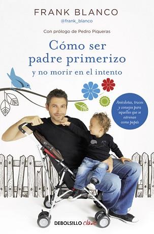 CÓMO SER PADRE PRIMERIZO Y NO MORIR EN EL INTENTO | 9788466331227 | BLANCO, FRANK | Llibreria Aqualata | Comprar llibres en català i castellà online | Comprar llibres Igualada