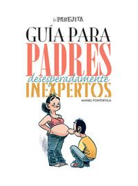 GUIA PARA PADRES DESESPERADAMENTE INEXPERTOS (LA PAREJITA) | 9788497416177 | FONTDEVILA, MANEL | Llibreria Aqualata | Comprar llibres en català i castellà online | Comprar llibres Igualada