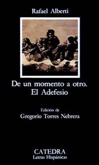 DE UN MOMENTO A OTRO ; EL ADEFESIO (L.H. 356) | 9788437611204 | ALBERTI, RAFAEL | Llibreria Aqualata | Comprar libros en catalán y castellano online | Comprar libros Igualada