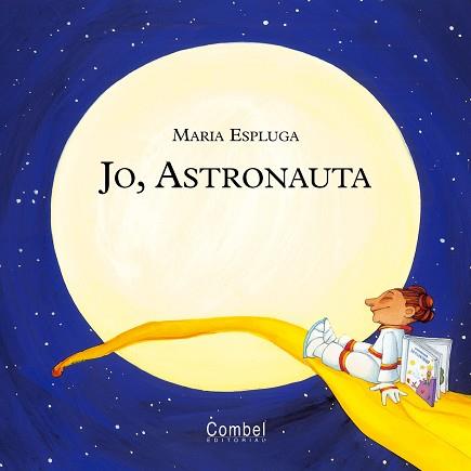 JO, ASTRONAUTA | 9788478649907 | ESPLUGA, MARIA | Llibreria Aqualata | Comprar libros en catalán y castellano online | Comprar libros Igualada