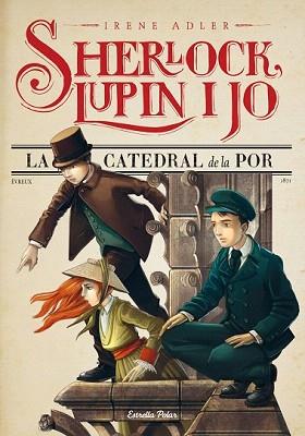 SHERLOCK, LUPIN I JO 4. LA CATEDRAL DE LA POR | 9788490573921 | ADLER, IRENE | Llibreria Aqualata | Comprar llibres en català i castellà online | Comprar llibres Igualada