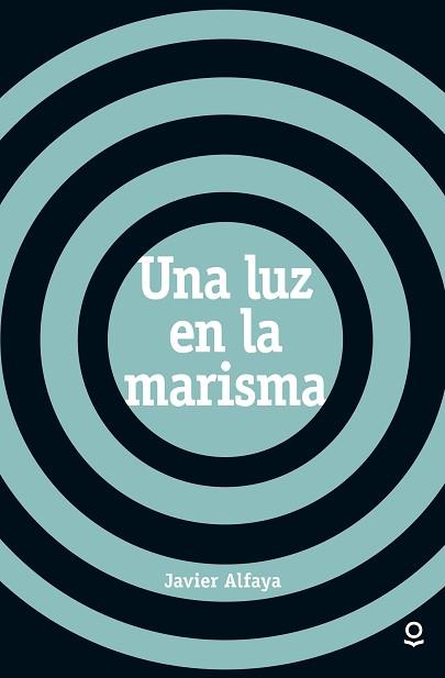 UNA LUZ EN LA MARISMA (LOQUELEO) | 9788491220633 | ALFAYA, JAVIER | Llibreria Aqualata | Comprar llibres en català i castellà online | Comprar llibres Igualada