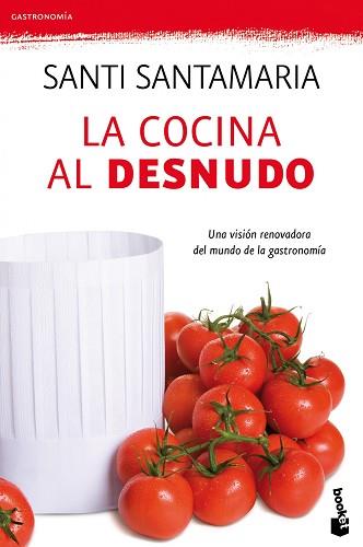 COCINA AL DESNUDO, LA (BOOKET 4104) | 9788499980195 | SANTAMARIA, SANTI | Llibreria Aqualata | Comprar llibres en català i castellà online | Comprar llibres Igualada