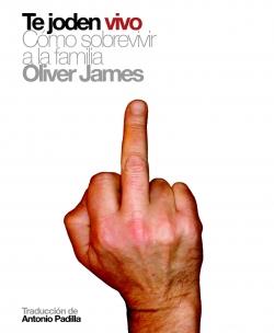 TE JODEN VIVO. CÓMO SOBREVIVIR A LA FAMILIA | 9788496879164 | JAMES, OLIVER | Llibreria Aqualata | Comprar llibres en català i castellà online | Comprar llibres Igualada