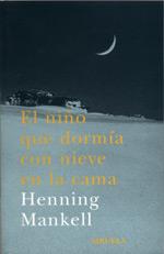 NIÑO QUE DORMIA CON LA NIEVE EN LA CAMA, EL(TRES EDADES 104) | 9788478447190 | MANKELL, HENNING | Llibreria Aqualata | Comprar libros en catalán y castellano online | Comprar libros Igualada