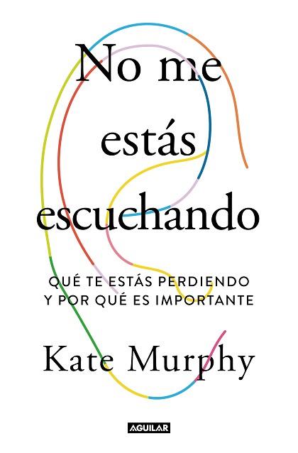 NO ME ESTÁS ESCUCHANDO | 9788403519428 | MURPHY, KATE | Llibreria Aqualata | Comprar llibres en català i castellà online | Comprar llibres Igualada