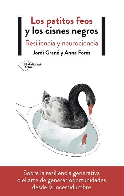 PATITOS FEOS Y LOS CISNES NEGROS, LOS. RESILENCIA Y NEUROCIENCIA | 9788417622411 | GRANÉ, JORDI / FORÉS, ANNA | Llibreria Aqualata | Comprar llibres en català i castellà online | Comprar llibres Igualada