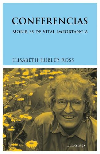 CONFERENCIAS. MORIR DES DE VITAL IMPORTANCIA | 9788487232848 | KUBLER-ROSS, ELISABETH | Llibreria Aqualata | Comprar llibres en català i castellà online | Comprar llibres Igualada