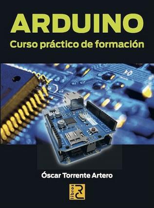 ARDUINO. CURSO PRÁCTICO DE FORMACIÓN | 9788494072505 | TORRENTE, OSCAR | Llibreria Aqualata | Comprar llibres en català i castellà online | Comprar llibres Igualada