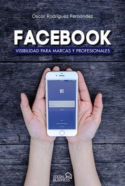 FACEBOOK. VISIBILIDAD PARA MARCAS Y PROFESIONALES  | 9788441538221 | RODRÍGUEZ FERNÁNDEZ, ÓSCAR | Llibreria Aqualata | Comprar llibres en català i castellà online | Comprar llibres Igualada