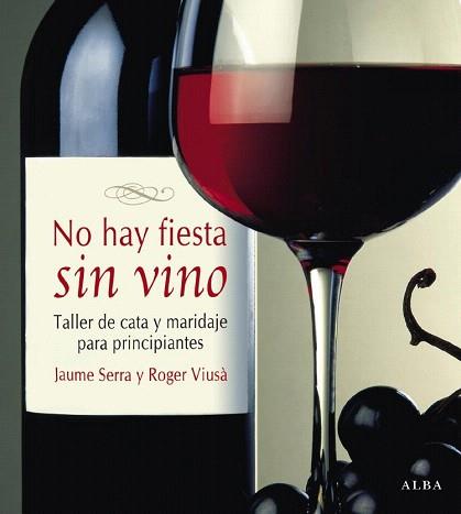 NO HAY FIESTA SIN VINO. TALLER DE CATA Y MARIDAJE PARA PRINC | 9788484285083 | SERRA, JAUME / VIUSA, ROGER | Llibreria Aqualata | Comprar llibres en català i castellà online | Comprar llibres Igualada