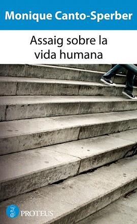 ASSAIG SOBRE LA VIDA HUMANA | 9788493750893 | CANTO-SPERBER, MONIQUE | Llibreria Aqualata | Comprar llibres en català i castellà online | Comprar llibres Igualada