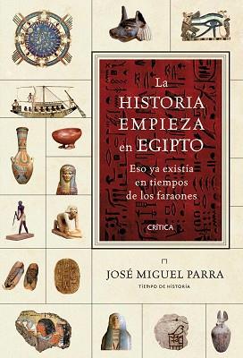 HISTORIA EMPIEZA EN EGIPTO, LA | 9788498921953 | PARRA, JOSE MIGUEL | Llibreria Aqualata | Comprar libros en catalán y castellano online | Comprar libros Igualada