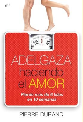 ADELGAZA HACIENDO EL AMOR. PIERDE MAS DE 6 KILOS EN 10 SEMAN | 9788427037427 | DURAND, PIERRE | Llibreria Aqualata | Comprar llibres en català i castellà online | Comprar llibres Igualada