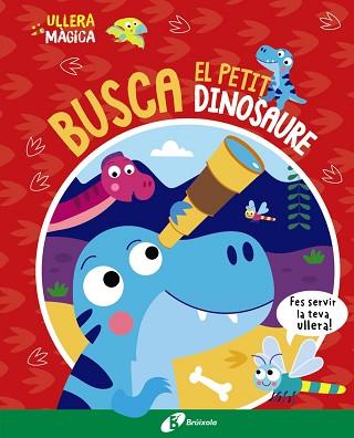 ULLERA MÀGICA. BUSCA EL PETIT DINOSAURE | 9788413493145 | BUTTON, KATIE | Llibreria Aqualata | Comprar llibres en català i castellà online | Comprar llibres Igualada