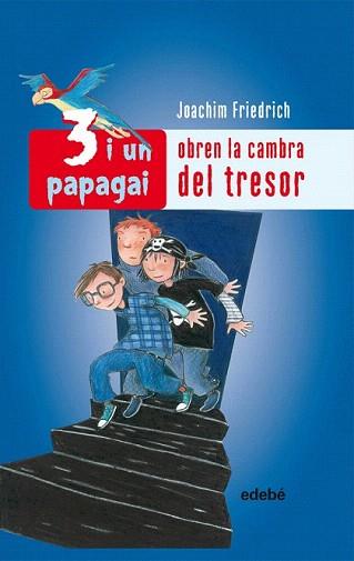 OBREN LA CAMBRA DEL TRESOR (3 I UN PAPAGAI 4) | 9788423696253 | FRIEDRICH, JOACHIM | Llibreria Aqualata | Comprar llibres en català i castellà online | Comprar llibres Igualada