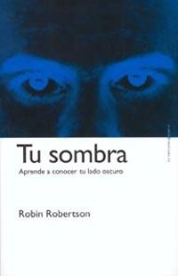 TU SOMBRA. APRENDE A CONOCER TU LADO OSCURO : APRENDE A DESA | 9788449311949 | ROBERTSON, ROBIN | Llibreria Aqualata | Comprar llibres en català i castellà online | Comprar llibres Igualada